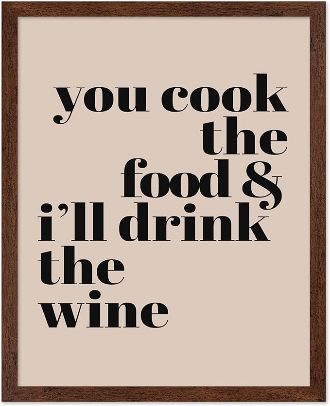 Poster Master Minimalist Poster - Funny Print - You Cook The Food, I'll Drink The Wine, Joke, Humorous, Unique - Gift for Artist, Friend - Wall Decor for Kitchen, Bar, Pub, 11x14 Brown Framed