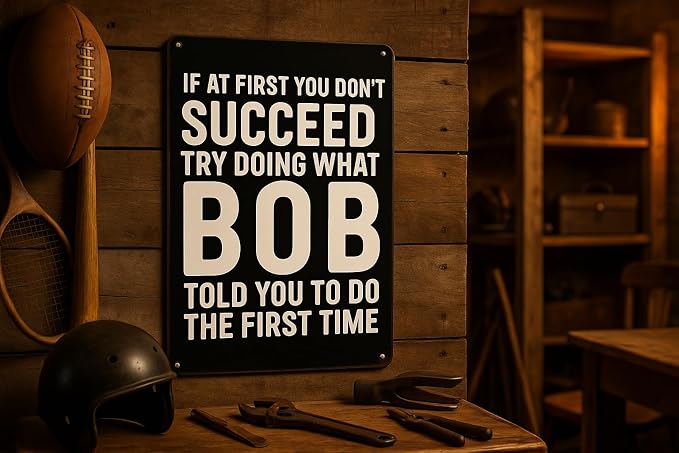 Funny Metal Tin Sign – “If At First You Don’t Succeed, Try Doing What Bob Told You To Do” – 8x12 Inch Vintage Aluminum Wall Decor for Home, Garage, Bar, Café, Office, Man Cave - Image 4
