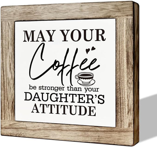 Coffee Sign, Coffee Decor Set, Wooden Box Signs for Home Decor, Farmhouse Coffee Home Decor, Coffee Lover Gift for Him Her Couple, May Your Coffee Be Stronger Than Your Daughter's Attitude Sign by MLTEye