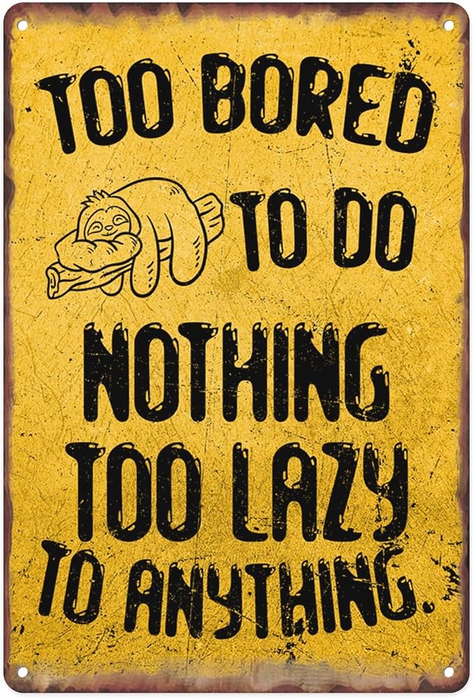 Sloth Animal Lazy To Anything Metal Sign Too Bored To Do Nothing Tin Sign Cute For Home Office Bedrome Bar Cafe Club Wall Decor Hanging Painting 12 X 8 Inch by SanwarmHomeDecor
