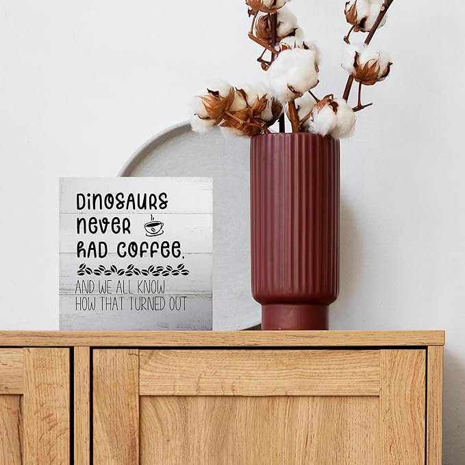 Funny Decor for Coffee Bar Station Home Kitchen Shelf Table, Dinosaurs Never Had, Wooden Sign 5x5 Inches