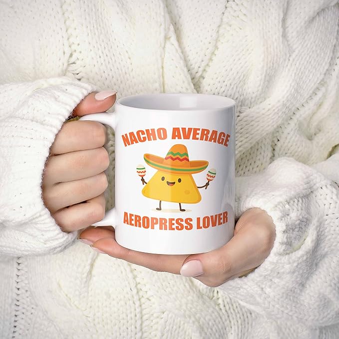 Gift For Aeropress Lover. Funny Nacho Average Coffee Mug, Cup. Unique Gift Idea for Men, Women, Birthday, Christmas, Coworkers, Employees. 11 oz.