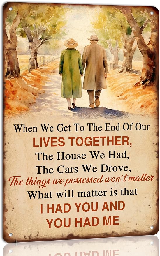 When We Get to the End of Our Lives Together Vintage Metal Tin Sign Old Couple Gift Valentine's Day Sign You And Me Couples Wedding Anniversary Sign Home Decor Wall Art Tin Signs 8x12 Inches by Unknown