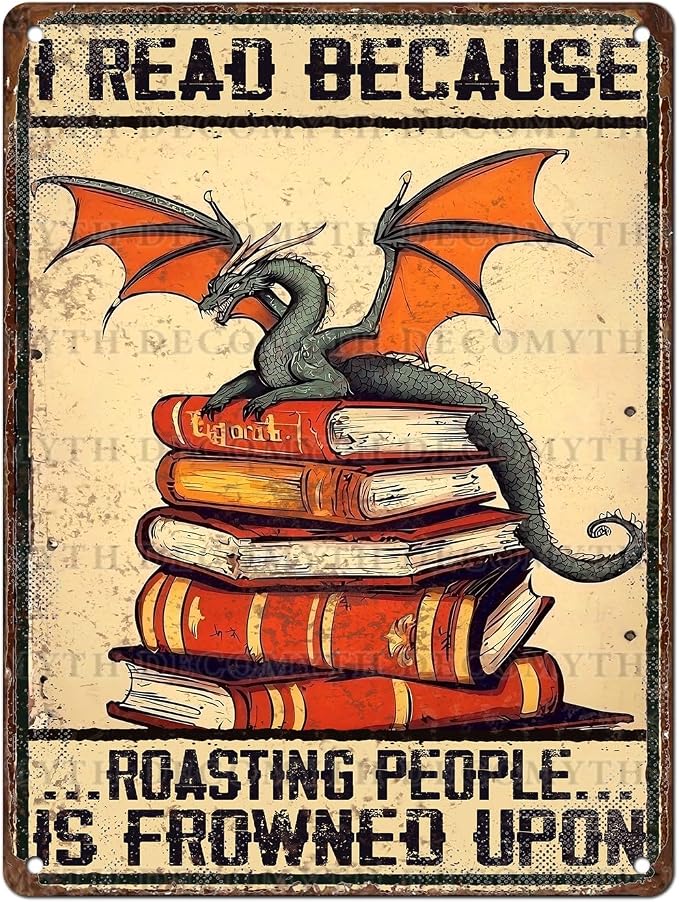 Vintage Dragon Tin Sign I Read Because Roasting People Is Frowned Upon Sign for Home Cafe Bedroom Library Bookshelf Wall Decor 12 * 16inch by Unknown