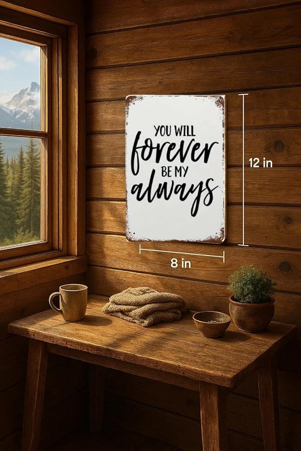 "You Will Forever Be My Always" Metal Tin Sign Wedding Sign Marriage Art Decor Children Wall Art Decor Valentine Art Romantic Art Docor 12x8inches/Tin Sign - Image 4