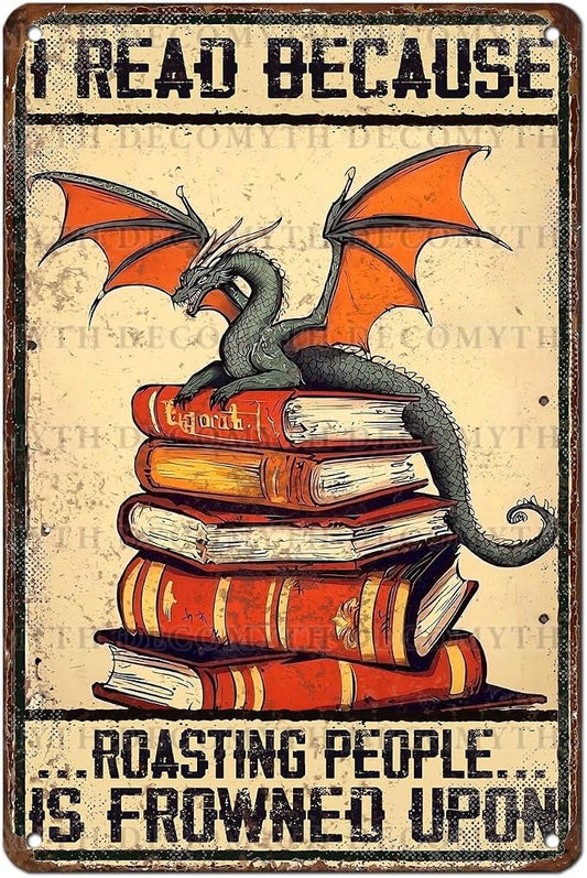 Vintage Dragon Tin Sign I Read Because Roasting People Is Frowned Upon Sign for Home Cafe Bedroom Library Bookshelf Wall Decor 12 * 8inch by Unknown
