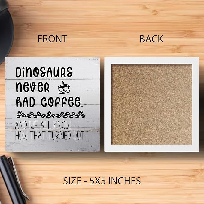 Funny Decor for Coffee Bar Station Home Kitchen Shelf Table, Dinosaurs Never Had, Wooden Sign 5x5 Inches