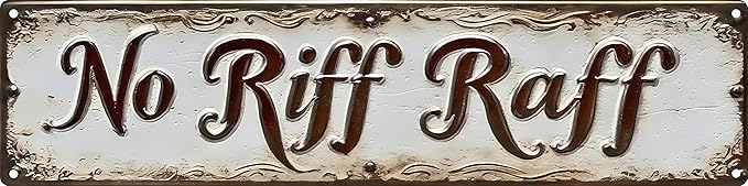 Vintage Tin Sign Retro Metal No Riff Raff Signs For Home Decor Stylish Wall Art Plaques Gift For Home Bathroom Kitchen And Gothic Wall Decor In Every Room 4x16 In