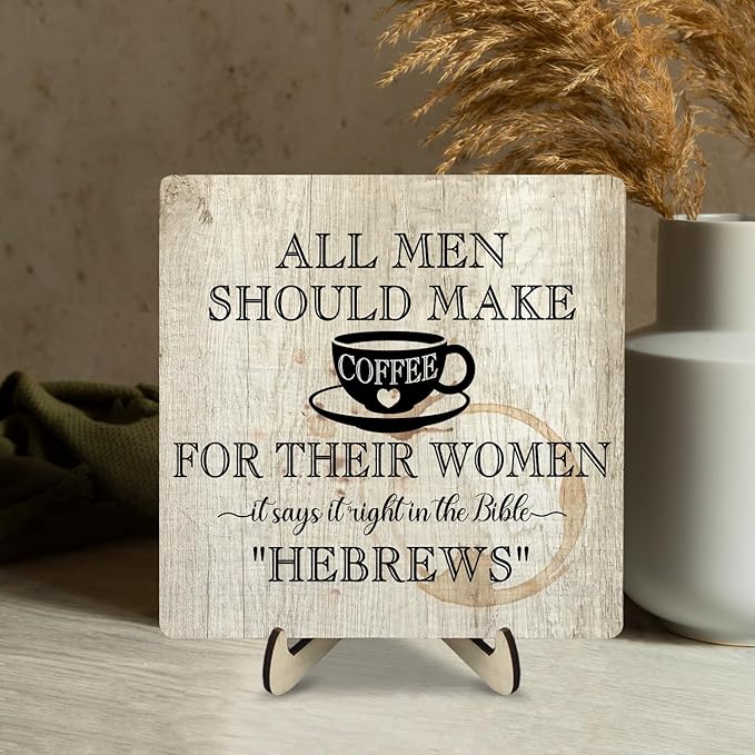 Coffee Bar Sign Plaque, Coffee Signs for Coffee Station, Vintage Coffee Sign Decor for Kitchen, Coffee Bar Accessories, Coffee Themed Gifts,All Men Should Make Coffee for Their Woman-HEBREWS (Beige1, 5.9x5.9inches)