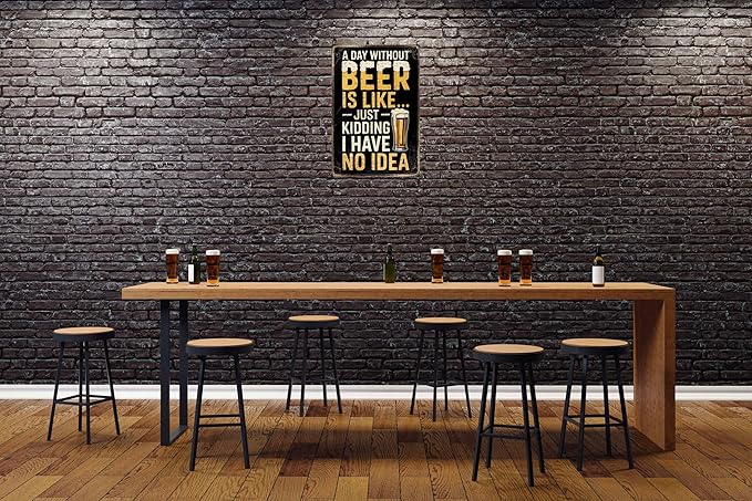 Vintage Metal Tin Sign A Day Without Beer is Like... Just Kidding I Have No Idea Humorous Bar for Man Cave Garage Kitchen Living Room Wall Decor 8x12 In