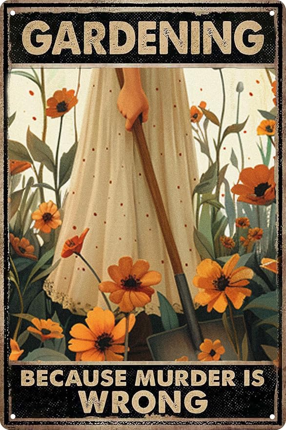 Funny Metal Tin Signs Garden Decor Gardening Gifts for Women Gardening Because Murder Is Wrong Metal Garden Sign Greenhouse Accessories Outdoor Accessories 12x8 in by WSUPBPR