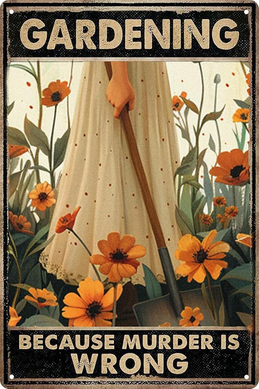 Funny Metal Tin Signs Garden Decor Gardening Gifts for Women Gardening Because Murder Is Wrong Metal Garden Sign Greenhouse Accessories Outdoor Accessories 12x8 in by WSUPBPR