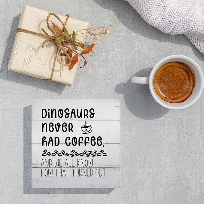 Funny Decor for Coffee Bar Station Home Kitchen Shelf Table, Dinosaurs Never Had, Wooden Sign 5x5 Inches